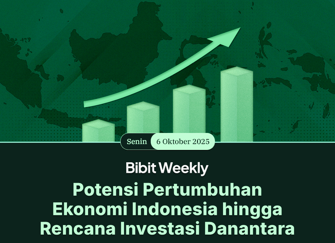 Bibit Weekly - Potensi Pertumbuhan Ekonomi Indonesia hingga Rencana Investasi Danantara